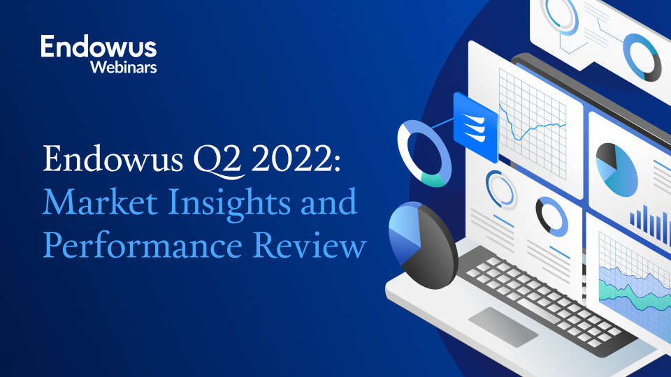 Webinar: Endowus Q2 2022 Market Insights & Performance Review